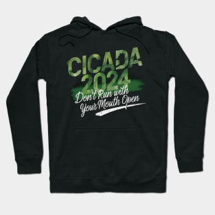 Cicada 2024 - funny  Don't Run With Your Mouth Open Hoodie